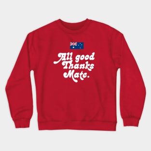 All good thanks mate. Crewneck Sweatshirt